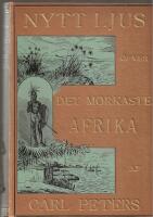 NYTT LJUS &Ouml;FVER DET M&Ouml;RKASTE AFRIKA. Redog&ouml;relse f&ouml;r den tyska Emin-Pascha-expeditionen, dess vandringar och &auml;fventyr bland &ouml;stra ekvatorialafrikas vilda folkstammar