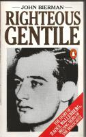 Righteous Gentile. The story of Raul Wallenberg, missing hero of the holocaust