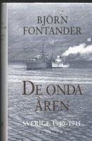 De onda &aring;ren : Sverige 1940-1945