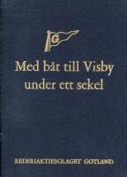MED B&Aring;T TILL VISBY UNDER ETT SEKEL. Rederiaktirbolaget Gotland