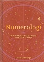 Numerologi : en handbok f&ouml;r v&auml;gledning, insikt och klarhet