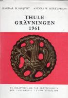 THULEGR&Auml;VNINGEN 1961. En ber&auml;ttelse om vad gr&auml;vningarna f&ouml;r Thulehuset i Lund avsl&ouml;jade