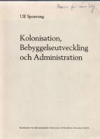 Kolonisation, Bebyggelseutveckling och Administration. Studier i agrar kulturlandskapsutveckling under Vikingatid och tidig medeltid  med exempel fr&aring;n Uppland och N&auml;rke