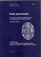 Ovala sp&auml;nnbucklor - en studie av vikingatida standardsmycken med utg&aring;ngspunkt fr&aring;n Bj&ouml;rk&ouml;-fynden = Oval brooches : a study of Viking Period standard jewellery based on the finds from Bj&ouml;rk&ouml; (Birka), Sweden