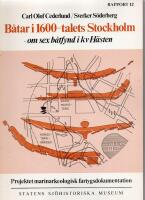 B&aring;tar i 1600-talets Stockholm - om sex b&aring;tfynd i kv H&auml;sten = [Six boats - out of a thousand - in the 17th century Stockholm]