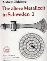 Die &auml;ltere Metallzeit in Schweden. Del I och II