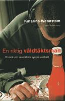 En riktig v&aring;ldt&auml;ktsman : en bok om samh&auml;llets syn p&aring; v&aring;ldt&auml;kt