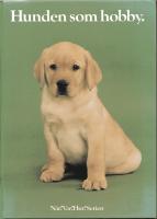 Hunden som hobby : anskaffning, v&aring;rd, uppfostran, dressyr, psykologi, anatomi, sjukdomar, specialdressyr, t&auml;vlingar, 156 rasbeskrivningar