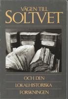 V&auml;gen till Soltvet och den lokalhistoriska forskningen