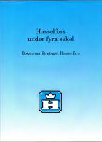 Hasselfors under fyra sekel : boken om f&ouml;retaget Hasselfors