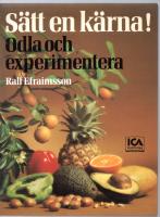 S&auml;tt en k&auml;rna! : odla och experimentera