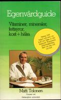 Egenv&aring;rdguide : [vitaminer, mineraler, fettsyror, kost + h&auml;lsa]