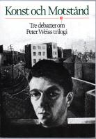 Konst och motst&aring;nd : tre debatter om Peter Weiss trilogi