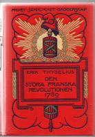 DEN STORA FRANSKA REVOLUTIONEN 1789. Efter nyare utl&auml;ndska och inl&auml;ndska k&auml;llor framst&auml;lld