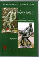 Konserveringstekniska studier. BRONZE SCULPTURE. Its making and Unmarking. A study of outdoor bronze sculpture conservation