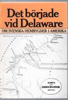 Det b&ouml;rjade vid Delaware : om svenska hembygder i Amerika
