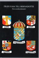 Fr&aring;n Vasa till Bernadotte : fem svenska dynastier