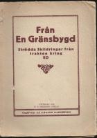 FR&Aring;N EN GR&Auml;NSBYGD. Str&ouml;dda skildringar fr&aring;n trakten kring Ed