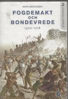 Fogdemakt och bondevrede : 1500-1718
