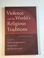 Violence and the worlds religious traditions - an introduction