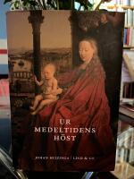 Ur medeltidens h&ouml;st : studier &ouml;ver 1300- och 1400-talens levnadsstil och tankeformer i Frankrike och Nederl&auml;nderna