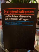 Existentialismen : studier i dess id&eacute;traditioner och litter&auml;ra yttringar