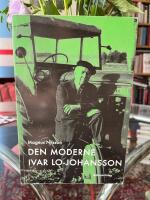 Den moderne Ivar Lo-Johansson : modernisering, modernitet och modernism i s