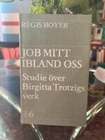 Job mitt ibland oss : en studie &ouml;ver Birgitta Trotzigs verk