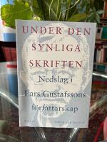 Under den synliga skriften : Nedslag i Lars Gustafssons författarskap