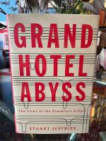 Grand Hotel Abyss : the lives of the Frankfurt School