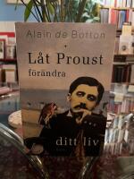 L&aring;t Proust f&ouml;r&auml;ndra ditt liv
