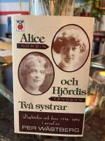 Alice och Hj&ouml;rdis : tv&aring; systrar : dagb&ouml;cker och brev 1885-1964