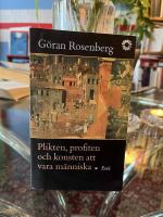 Plikten, profiten och konsten att vara m&auml;nniska : ess&auml;