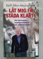 L&aring;t mig f&aring; st&auml;da klart! : om kommunister, kryptokommunister och antikommunister