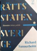 R&auml;ttsstaten Sverige : skandaler, kriser, politik