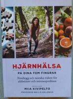 Hj&auml;rnh&auml;lsa - p&aring; dina fem fingrar : f&ouml;rebygg och minska risken f&ouml;r alzheimer och minnesproblem