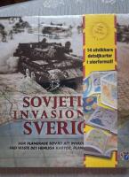 Sovjetisk invasion av Sverige : hur planerade Sovjet att invadera Sverige? Vad visste de? Hemliga kartor, planer och f&ouml;rband