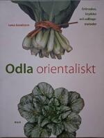Odla orientaliskt : gr&ouml;nsaker, kryddor och odlingsmetoder