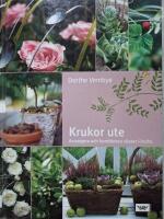 Krukor ute : Arrangera och kombinera v&auml;xter i kruka