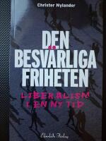Den besv&auml;rliga friheten : liberalism i en ny tid