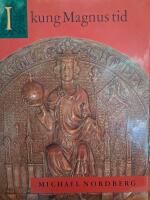 I kung Magnus tid - Norden under Magnus Eriksson : 1317-1374