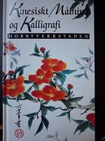 Kinesiskt m&aring;leri och kalligrafi