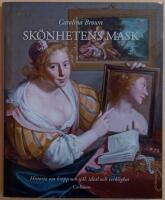 Sk&ouml;nhetens mask : historia om kropp och sj&auml;l, ideal och verklighet