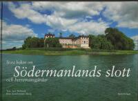 Stora boken om slott och herremansg&aring;rdar i S&ouml;dermanland