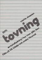 Om Tovning  Visa endast Med bild Fri frakt F&ouml;rlagsnytt      Om tovning : En handledning i hur man sj&auml;lv kan filta ull till kl&auml;der och andra f&ouml;rem&aring;l     Om tovning : En handledning i hur man sj&auml;lv kan filta ull till kl&auml;der och andra f&ouml;rem&aring;l 