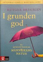 I grunden god : en optimistisk historia om m&auml;nniskans natur