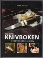 Den stora knivboken : hur du g&ouml;r din egen kniv