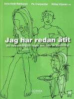 Jag har redan &auml;tit : att vara anh&ouml;rig till n&aring;gon som lider av &auml;tst&ouml;rning