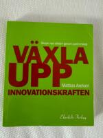 V&auml;xla upp innovationskraften : skapa nya v&auml;rden genom partnerskap