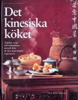 Det kinesiska k&ouml;ket : typiska recept och kulinariska intryck fr&aring;n de fyra mest k&auml;nda regionerna